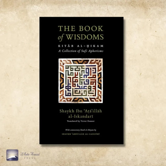 The Book Of Wisdoms [Kitab al-Hikam with Ikmal al-Shiyam]