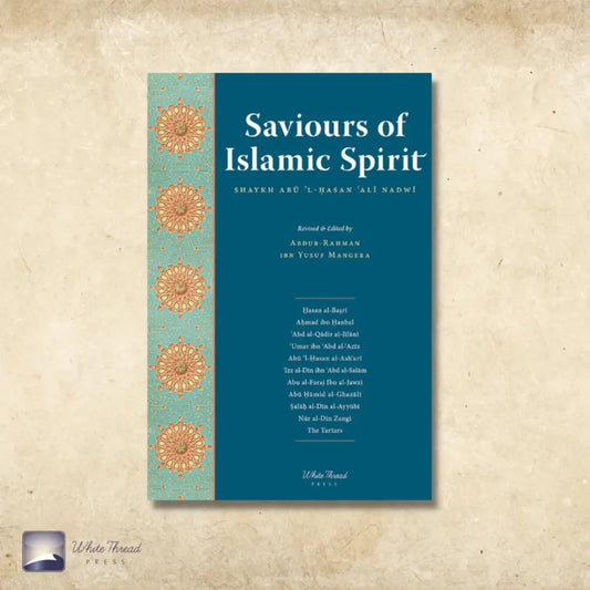 Saviours of Islamic Spirit - Tarikh-i Da'wat wa Azimat