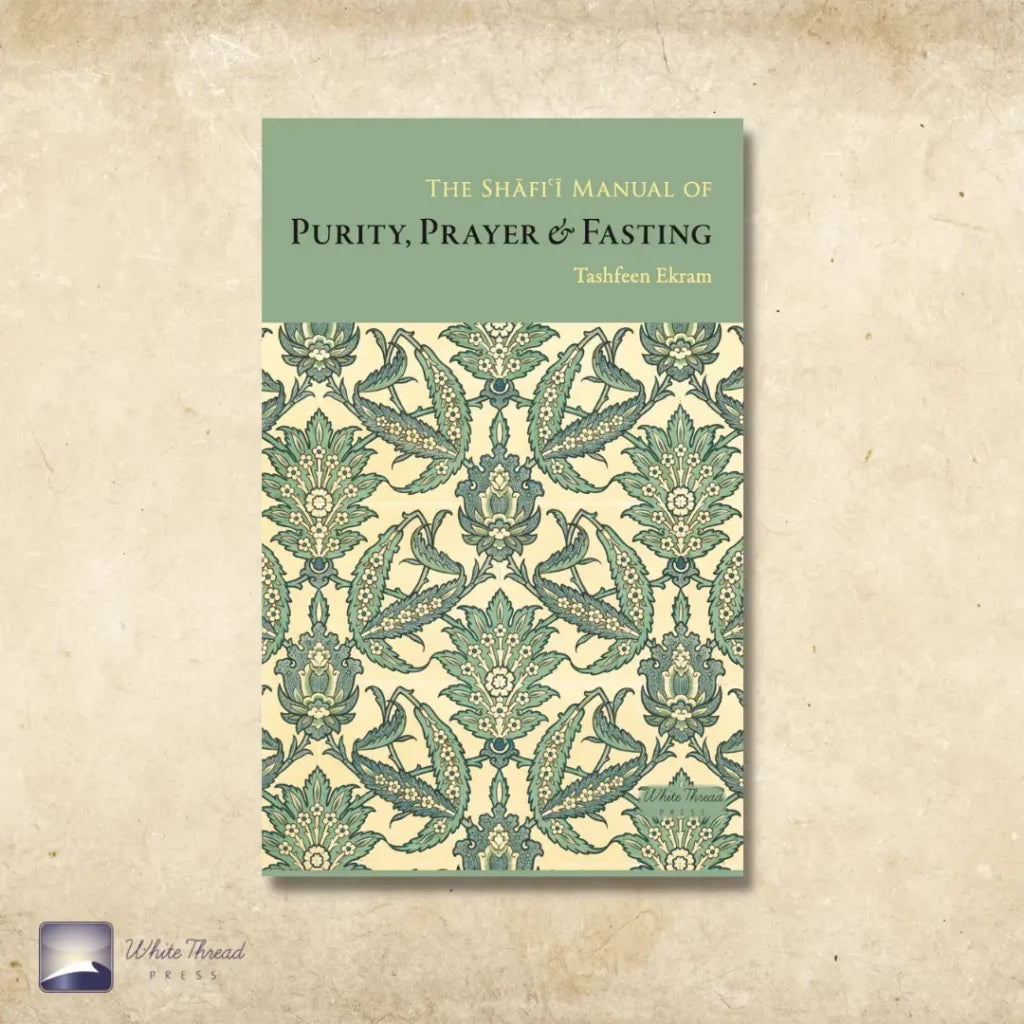 The Shafi’i Manual of Purity, Prayer & Fasting