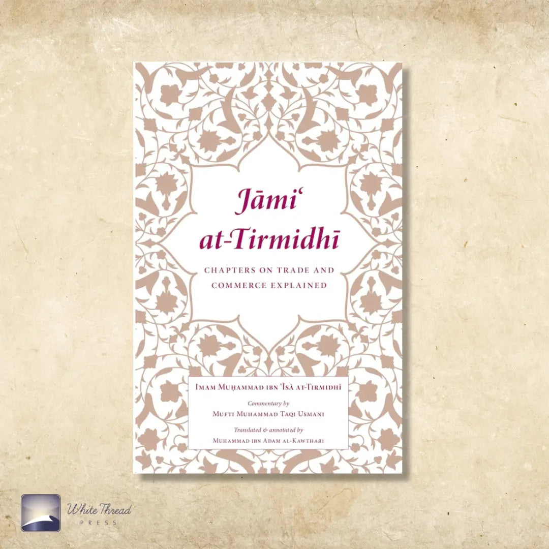 Jami at-Tirmidhi: Chapters on Trade and Commerce Explained (NEW)