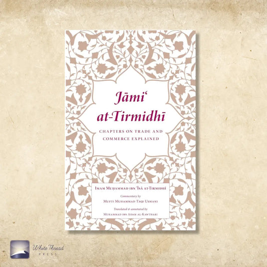 Jami at-Tirmidhi: Chapters on Trade and Commerce Explained (NEW)